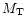 $M_{\rm T}$