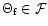 $\Theta_{\rm f}\in\mathcal F$