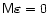 ${\tens M}{\vec\varepsilon}=0$