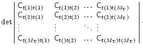$\displaystyle \det
\left\vert
\begin{array}{llcl}
\tens C_{t(1)t(1)}&\tens C_{t...
...&\ldots&
\tens C_{t(M_{\mathrm T})t(M_{\mathrm T})}
\end{array}\right\vert\cdot$
