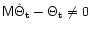 ${\tens
M}{\hat\Theta_{\rm t}}-\Theta_{\rm t} \neq 0$