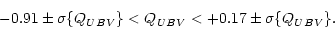 \begin{displaymath}-0.91\pm \sigma \{Q_{UBV}\} <Q_{UBV}<+0.17 \pm \sigma \{Q_{UBV}\} .
\end{displaymath}