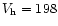 $V_{\rm h}= 198$