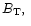 $B_{\rm T},\;$