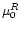 $\mu_0^{R}$