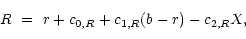 \begin{displaymath}R~=~r+c_{ 0,R}+c_{1,R}(b-r)-c_{ 2,R}X, \protect
\end{displaymath}