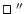 $\ifmmode\hbox{\rlap{$\sqcap$ }$\sqcup$ }\else{\unskip\nobreak\hfil
\penalty50\h...
...\rlap{$\sqcap$ }$\sqcup$ }
\parfillskip=0pt\finalhyphendemerits=0\endgraf}\fi''$