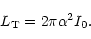 \begin{displaymath}L_{\rm T} = 2 \pi \alpha^2 I_{\rm0}. \protect
\end{displaymath}