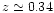 $z \simeq 0.34$