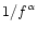 $1/f^{\alpha}$