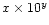 $x \times 10^y$