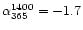 $\alpha_{365}^{1400} = -1.7$