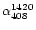 $\alpha_{408}^{1420}$
