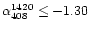 $\alpha_{408}^{1420} \le -1.30$