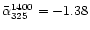 $\bar{\alpha}_{325}^{1400} = -1.38$