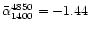 $\bar{\alpha}_{1400}^{4850} = -1.44$