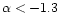 $\alpha < -1.3$