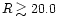 $R \gtrsim 20.0$