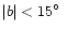 $\vert b\vert<15\hbox{$^\circ$ }$