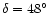 $\delta = 48\hbox{$^\circ$ }$