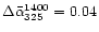 $\Delta\bar{\alpha}_{325}^{1400} = 0.04$