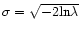$\sigma = \sqrt{-2 {\rm ln}
\lambda}$