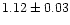 $1.12\pm 0.03$