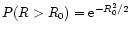 $P(R > R_0) = {\rm e}^{-R^2_0 / 2}$