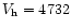 $V_{\rm h}=4732$