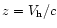$z=V_{\rm h}/c$