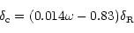 \begin{displaymath}\delta_{\rm c}=(0.014\omega - 0.83)\delta_{\rm R}
\end{displaymath}