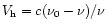 $V_{\rm h}=c(\nu_{0}-\nu)/\nu$