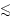 $\!\!\!~\rlap{$<$ }{\lower 1.0ex\hbox{$\sim$ }}$