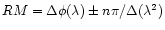 $RM=\Delta\phi(\lambda)\pm n\pi/\Delta(\lambda^2)$