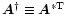 $\vec{A}^{\dagger}\equiv \vec{A}^{\rm *T}$