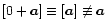 $ [0+\vec{a}] \equiv
[\vec{a}{]} \not\equiv \vec{a}$