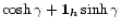 $ \cosh\gamma
+ \vec{1}_{\vec{h}}\sinh\gamma $