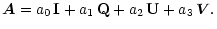 $\displaystyle \vec{A}= a_0\,\mathbf{I}+ a_1\,\mathbf{Q}+ a_2\,\mathbf{U}+ a_3\,\vec{V}.$