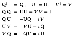 $\displaystyle \begin{array}{lcl}
\mathbf{Q}^{\dagger}&=& \mathbf{Q}\,,\quad \ma...
...f{Q}
\\ \vec{V}\,\mathbf{Q}&=& - \mathbf{Q}\vec{V}= i\,\mathbf{U}.
\end{array}$