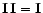 $\mathbf{I}\,\mathbf{I}= \mathbf{I}$