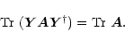 \begin{eqnarray*}\mbox{Tr}\ (\vec{Y}\vec{A}\vec{Y}^{\dagger}) = \mbox{Tr}\ \vec{A}.
\end{eqnarray*}