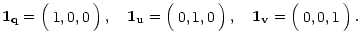 $\displaystyle \vec{1}_{\mathbf{q}}=\left( \begin{array}{c} 1,0,0\end{array} \ri...
...,
\quad \vec{1}_{\mathbf{v}}=\left( \begin{array}{c} 0,0,1\end{array} \right) .$