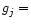 $ g_{j \vphantom{'}}=$