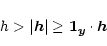 \begin{eqnarray*}h > \vert\vec{h}\vert \geq \vec{1}_{\vec{y}} \cdot \vec{h}
\end{eqnarray*}