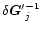 $\delta\vec{G}'{_{j}^{-1}}$