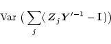 \begin{eqnarray*}\mbox{Var}\ \big( \sum_{j \vphantom{'}}(\, \vec{Z}_{j \vphantom{'}}\vec{Y}'^{-1} - \mathbf{I}\,) \big)
\end{eqnarray*}