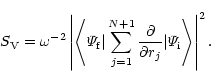 \begin{displaymath}S_{\rm V}=\omega^{-2}
\left\vert\left\langle{\mit\Psi}_{\rm ...
...rtial r_j}\vert
{\mit\Psi}_{\rm i}\right\rangle\right\vert^2.
\end{displaymath}
