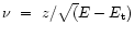 $\nu~=~z/\sqrt(E-E_{\rm t})$