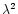 $\lambda ^{2}$