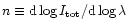 $n\equiv {\rm d}\log I_{\rm tot}/{\rm d}\log
\lambda $
